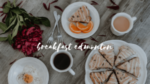 The 6 Best Breakfasts in Edmonton [2022 ]