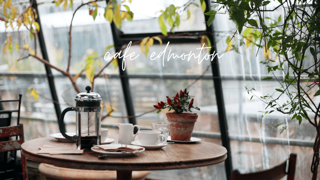 Best Cafes in Edmonton