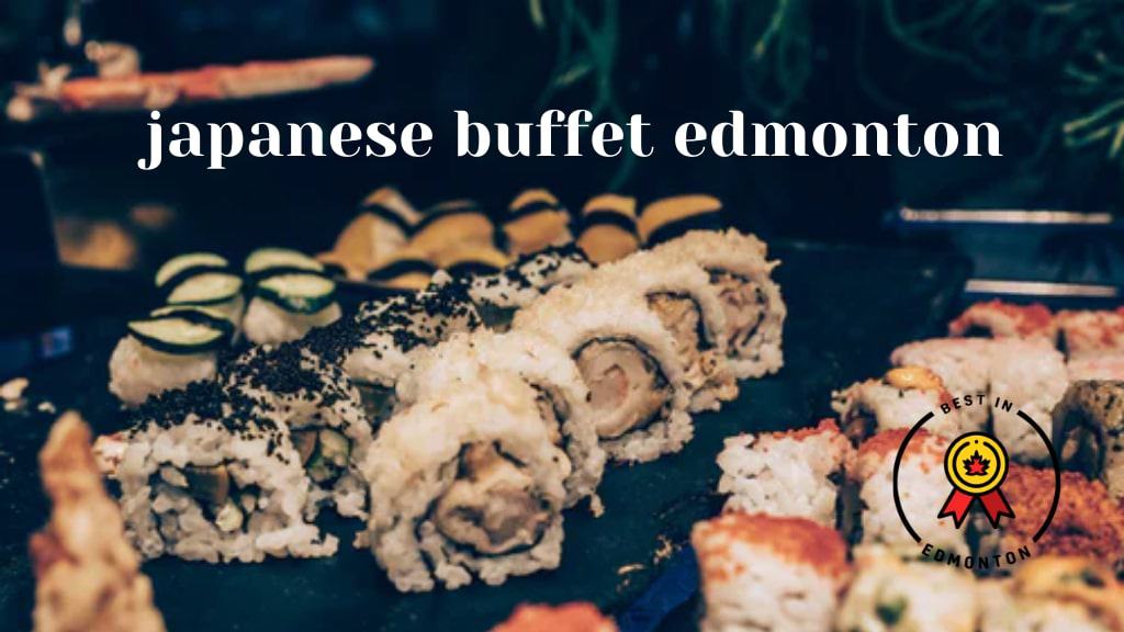Best Japanese Buffets in Edmonton