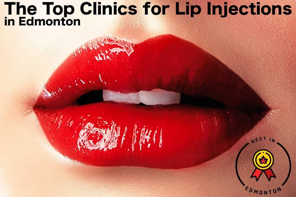 Best Lip Injections in Edmonton