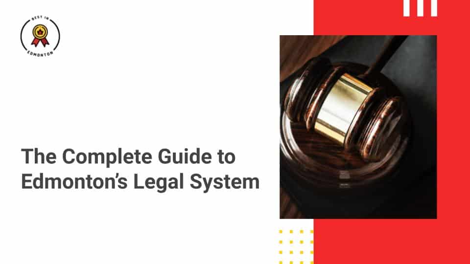 Complete Guide to Edmonton's Legal System