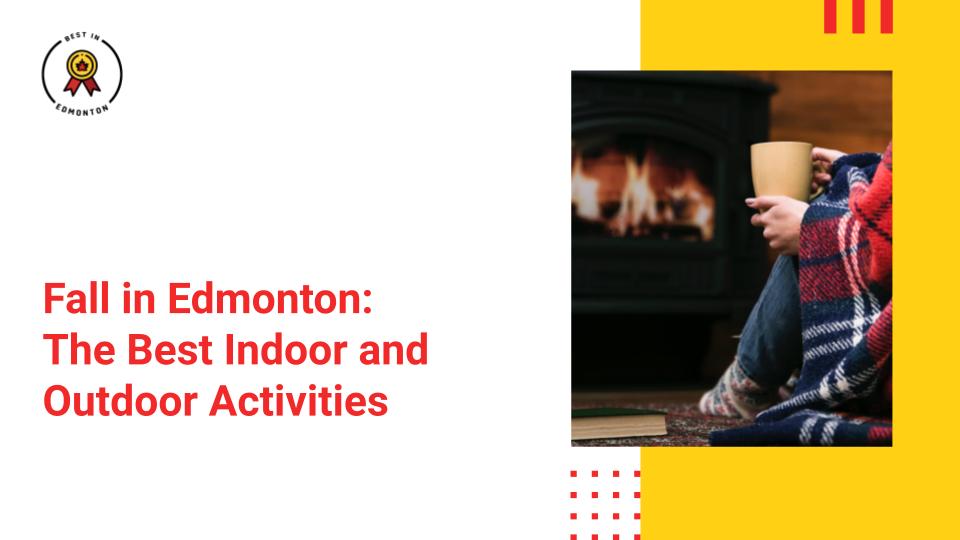 The Best Activities to Do in Edmonton in the Fall