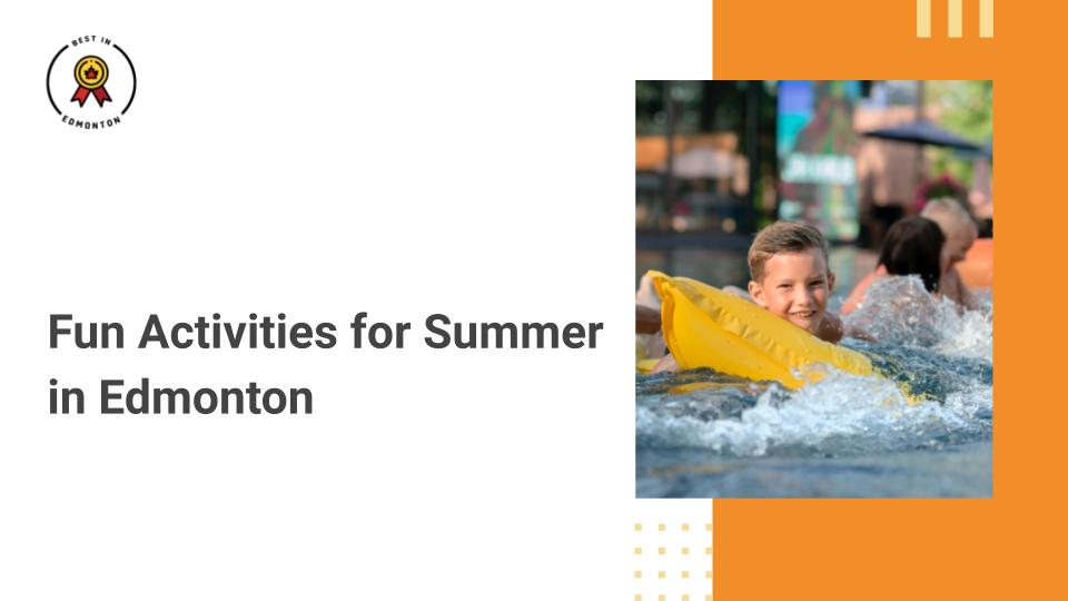 The Best Summer Activities in Edmonton