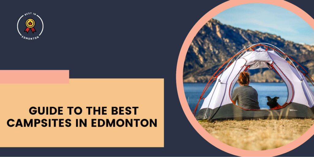 Top 5 Camping Destinations Around Edmonton
