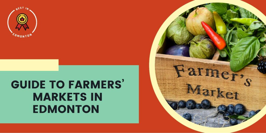 Top 5 Farmers’ Markets to Explore in Edmonton