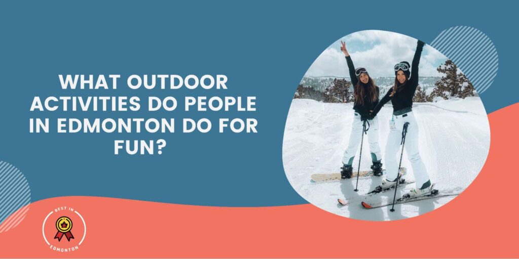 7 Best Outdoor Activities in Edmonton