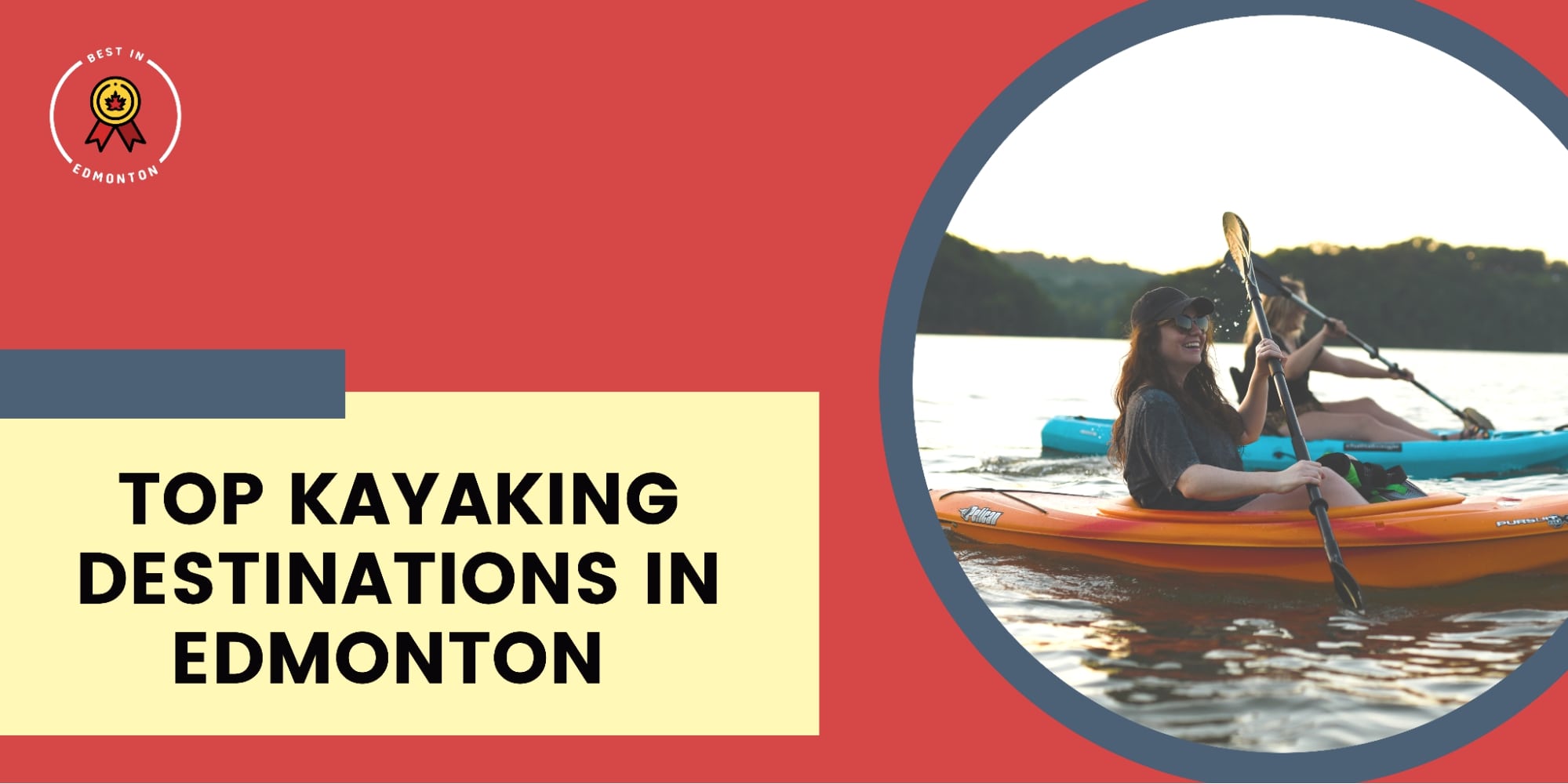 Kayaking in Edmonton 7 Best Spots to Check Out