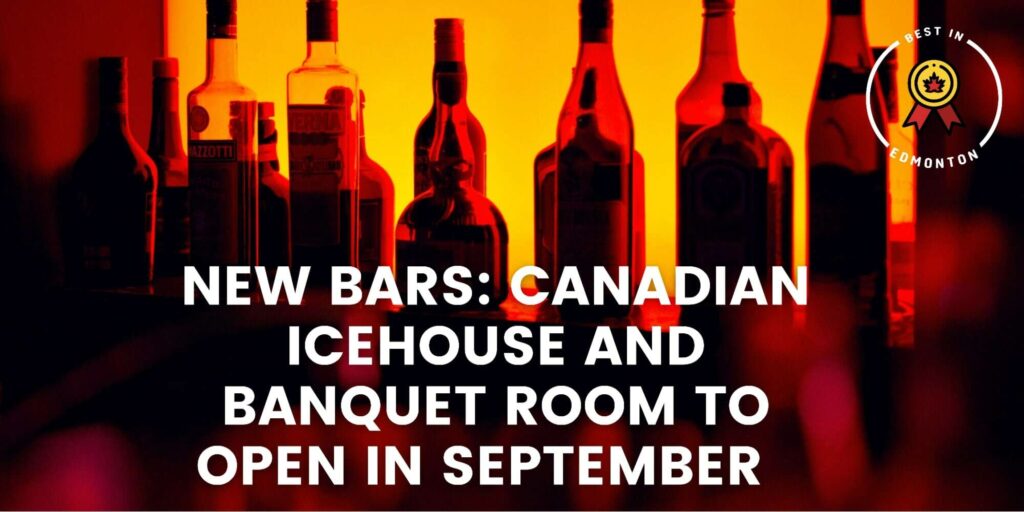 New Bars Canadian Icehouse and Banquet Room to Open in September