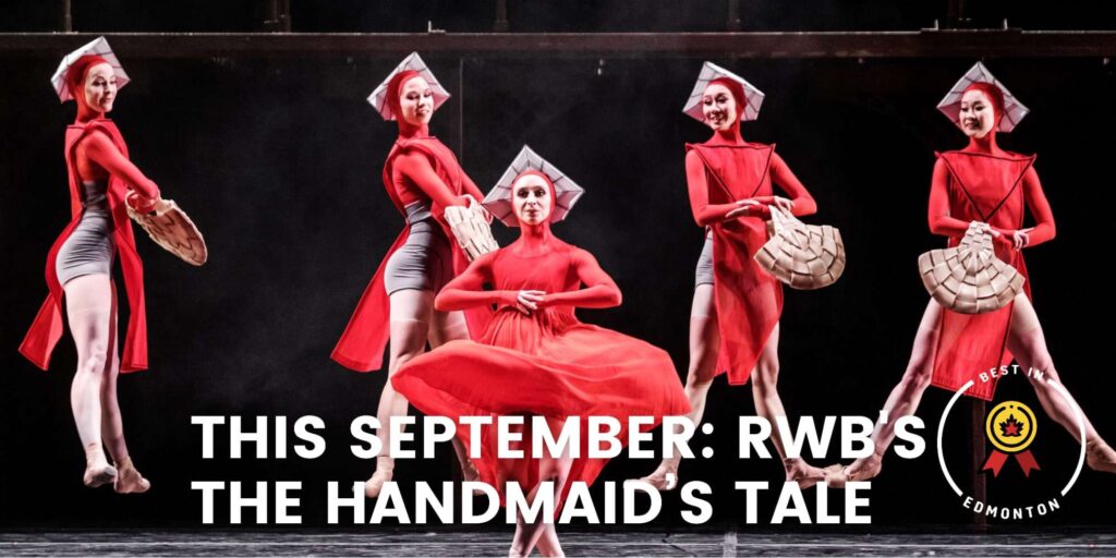 Witness the Royal Winnipeg Ballet in The Handmaid’s Tale in Edmonton!_1