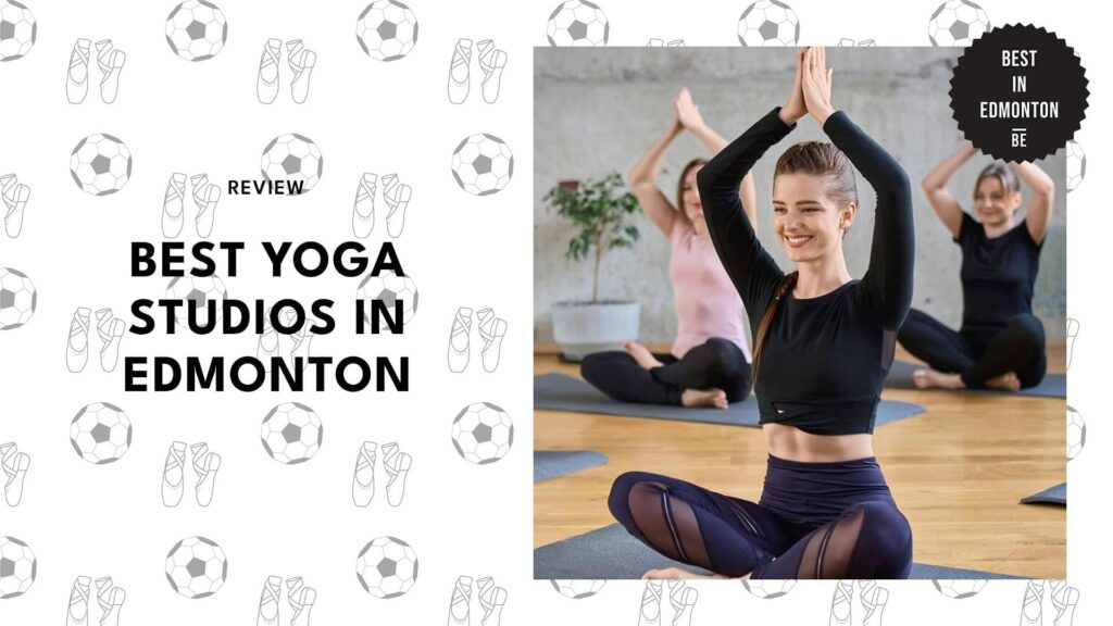 14 Best Yoga Studios in Edmonton 