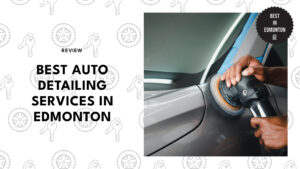 BEST AUTO DETAILING SERVICES IN EDMONTON
