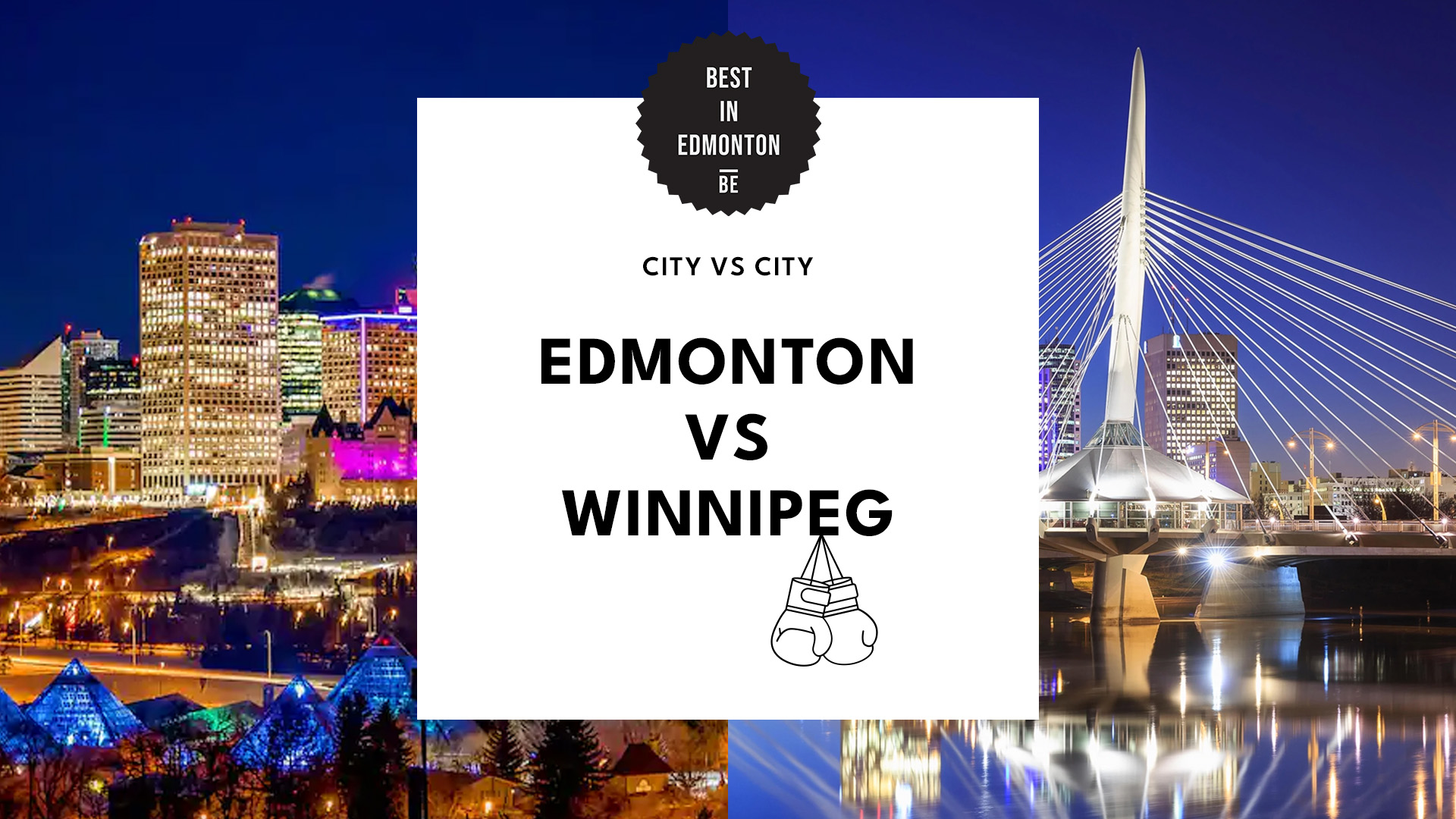 EDMONTON VS. WINNIPEG WHICH IS BETTER TO LIVE IN