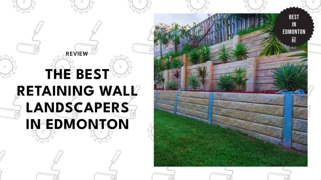 Landscape Contractors in Edmonton That Build the Best Retaining Walls