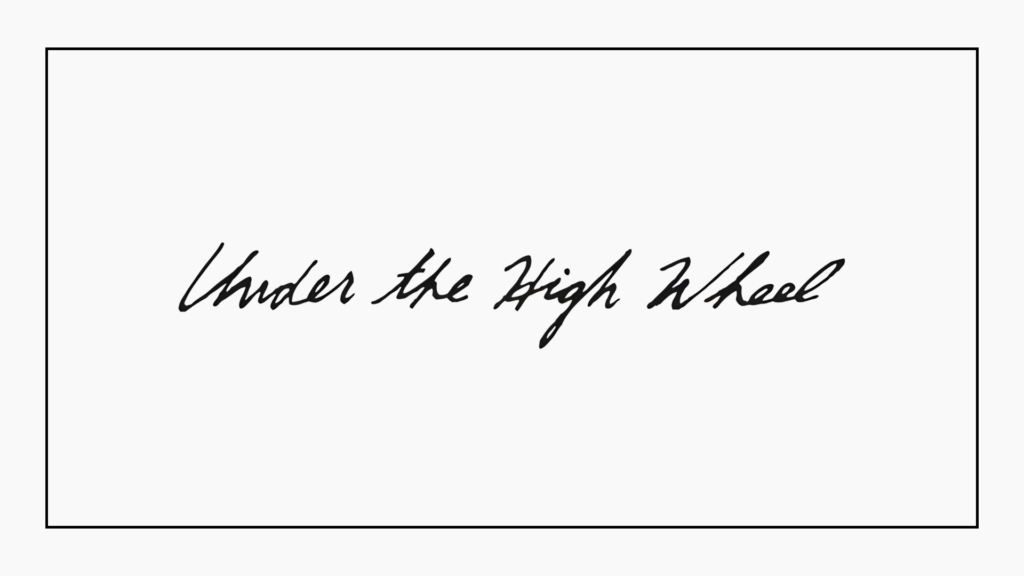 under-the-high-wheel