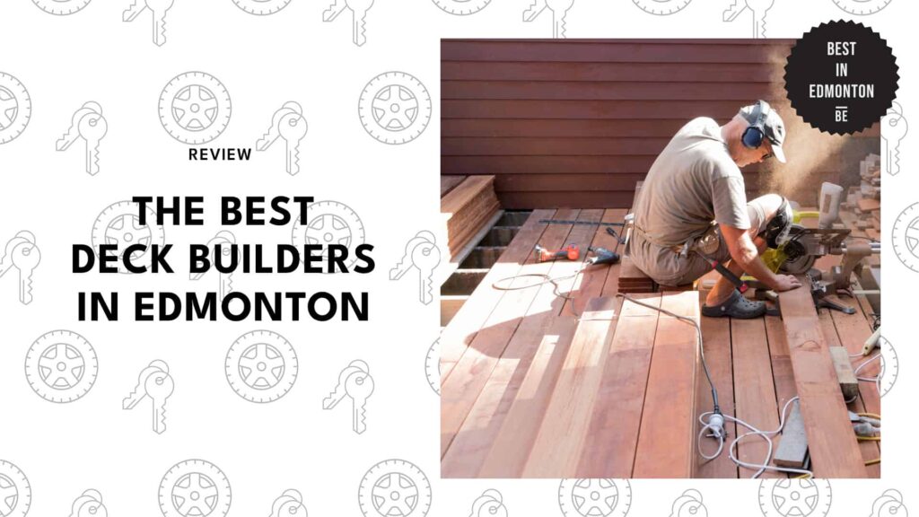The 11 Best Deck Builders in Edmonton