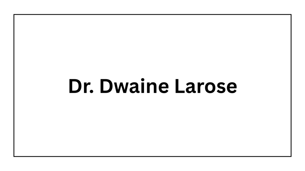 dr-dwaine-larose