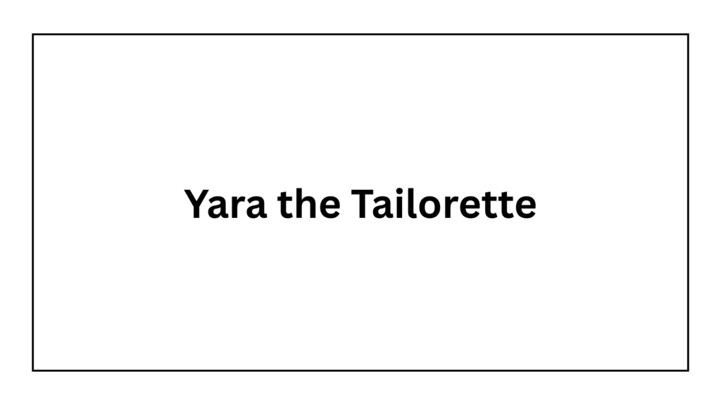 yara-the-tailorette